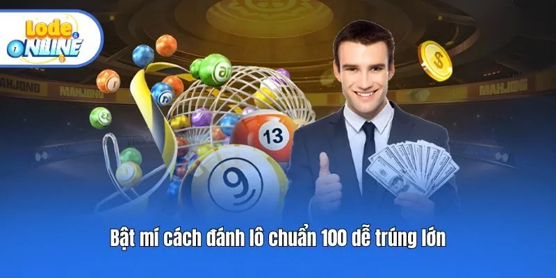 Bật mí cách đánh lô chuẩn 100 dễ trúng lớn