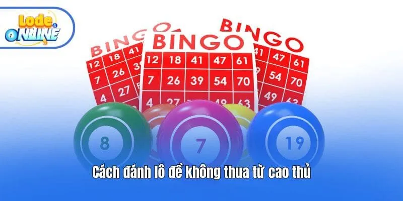 Cách đánh lô đề không thua từ cao thủ