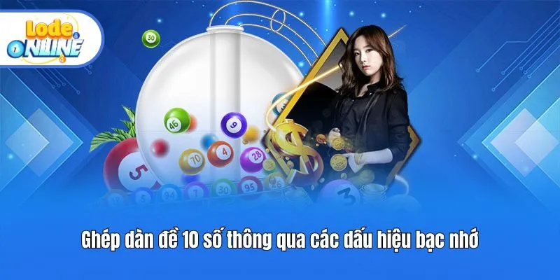 Ghép dàn đề 10 số thông qua các dấu hiệu bạc nhớ