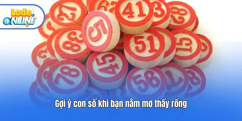 Gợi ý con số khi bạn nằm mơ thấy rồng