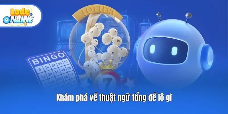 Khám phá về thuật ngữ tổng đề lô gì