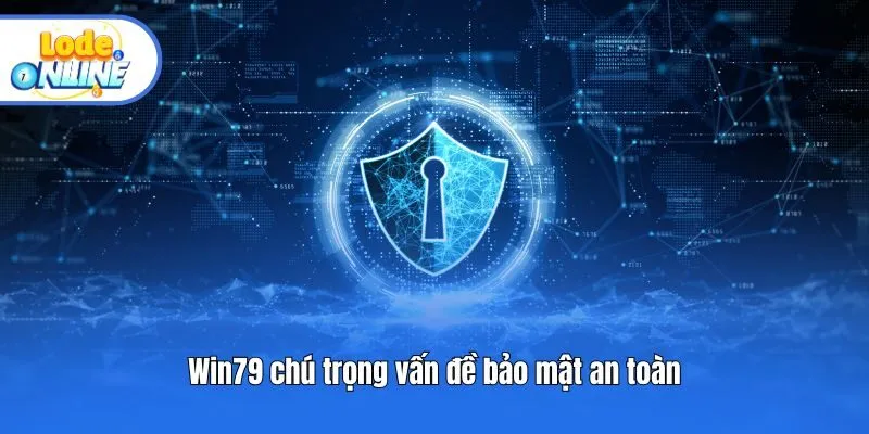 Win79 chú trọng vấn đề bảo mật an toàn