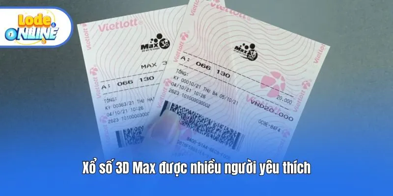Xổ số 3D Max được nhiều người yêu thích