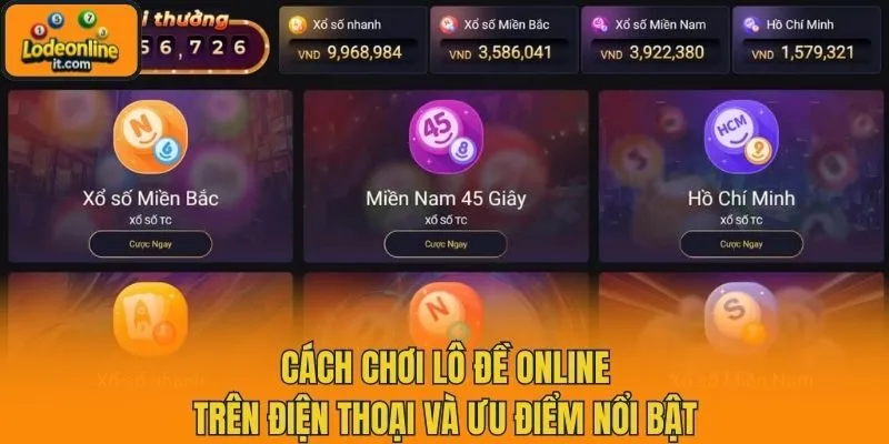 Cách chơi lô đề online trên điện thoại và ưu điểm nổi bật