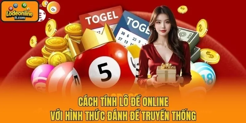Cách tính lô đề online với hình thức đánh đề truyền thống
