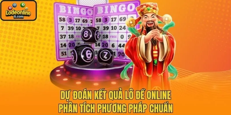 Dự Đoán Kết Quả Lô Đề Online - Phân Tích Phương Pháp Chuẩn