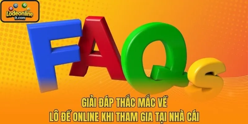Giải đáp thắc mắc về lô đề online khi tham gia tại nhà cái