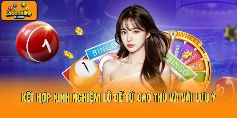 Kết hợp kinh nghiệm lô đề từ cao thủ và vài lưu ý