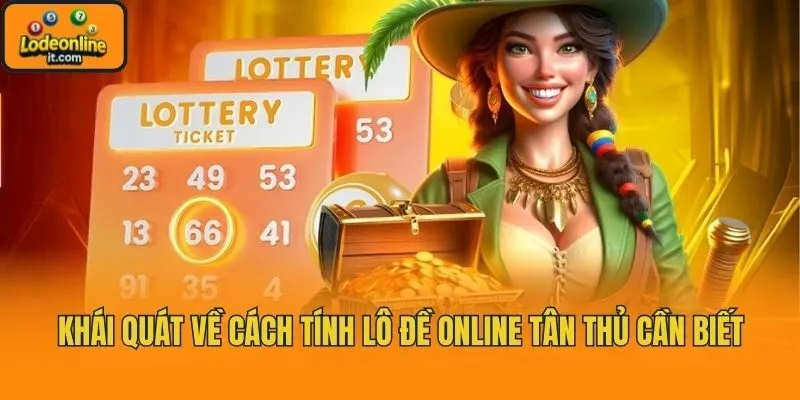 Khái quát về cách tính lô đề online tân thủ cần biết