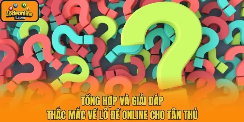 Tổng hợp và giải đáp thắc mắc về lô đề online cho tân thủ