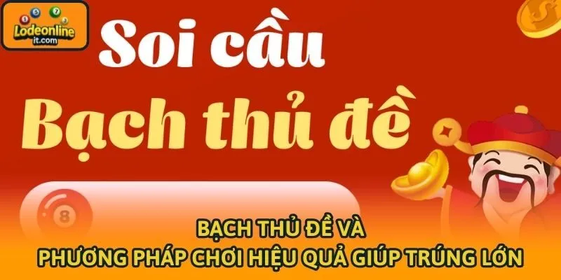 Bạch Thủ Đề Và Phương Pháp Chơi Hiệu Quả Giúp Trúng Lớn