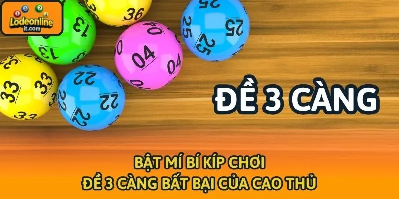 Bật mí bí kíp chơi đề 3 càng bất bại của cao thủ
