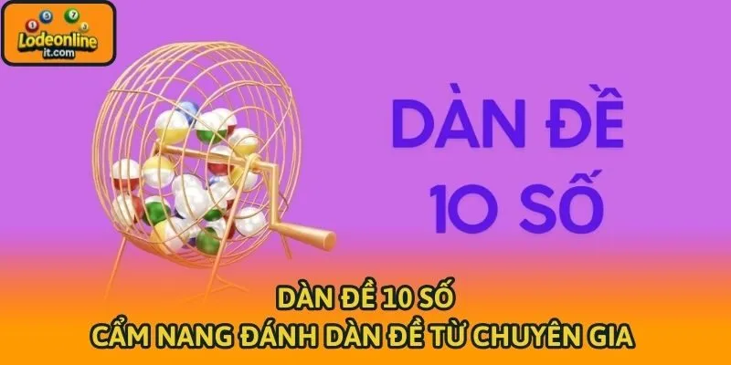 Dàn Đề 10 Số - Cẩm Nang Đánh Dàn Đề Từ Chuyên Gia 