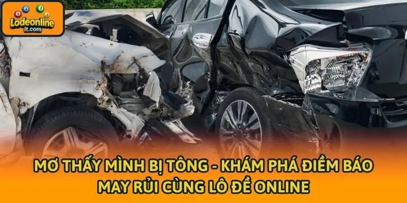 Mơ Thấy Mình Bị Tông - Khám Phá Điềm Báo May Rủi 